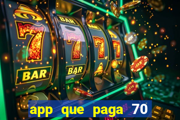 app que paga 70 reais para se cadastrar